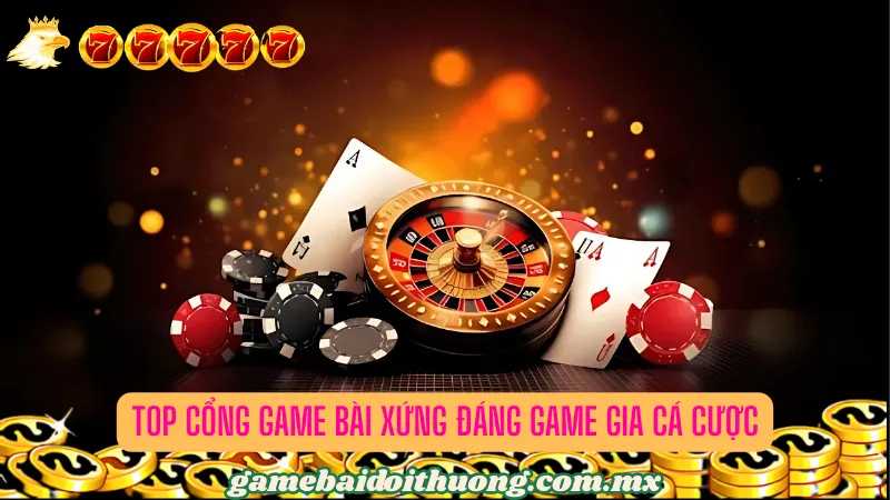 Những cổng game bài đổi thưởng dịch vụ chất lượng tốt