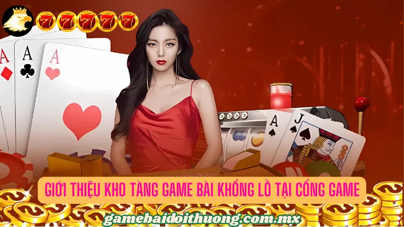 Khám phá kho tàn game bài siêu hấp dẫn