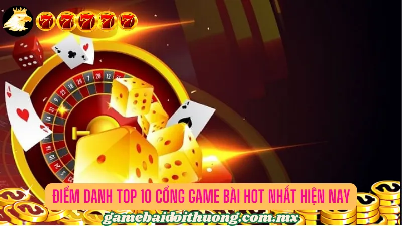 Top 10 cổng game bài nổi tiếng trên thị trường