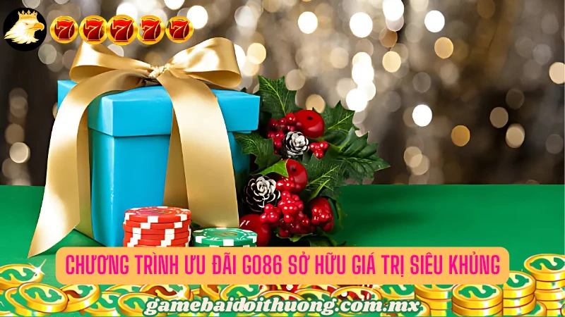 Chương trình ưu đãi Go86 sở hữu giá trị cực khủng