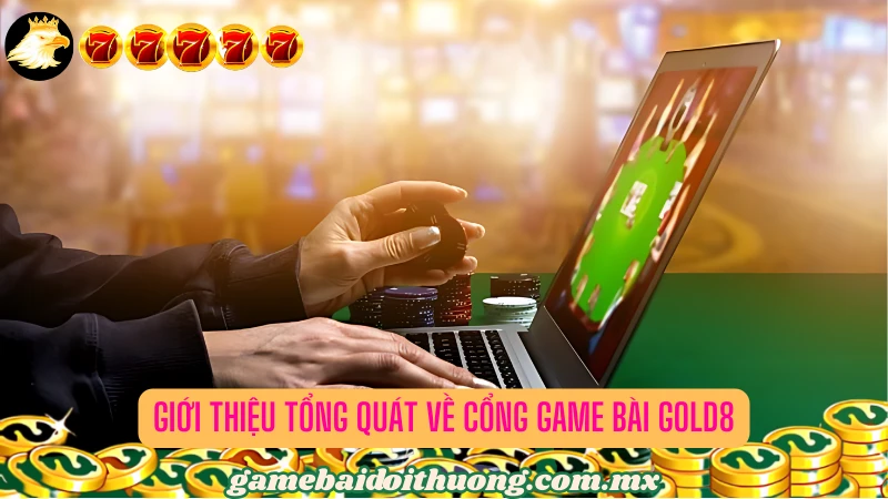 Giới thiệu tổng quát về cổng game bài Gold8