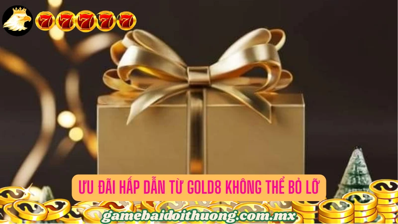 Những ưu đãi siêu hấp dẫn của Gold8