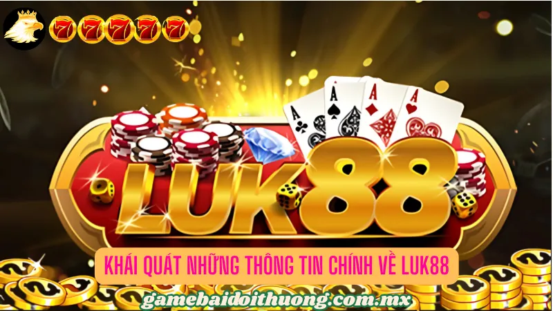 Giới thiệu chi tiết về cổng game bài siêu chất lượng Luk88