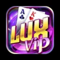 Luxvip – Cổng Game Bài Đỉnh Cao Nhất Thị Trường Việt Nam