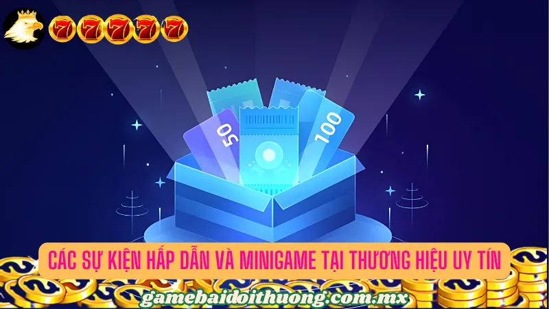 Các sự kiện hấp dẫn và minigame tại thương hiệu uy tín