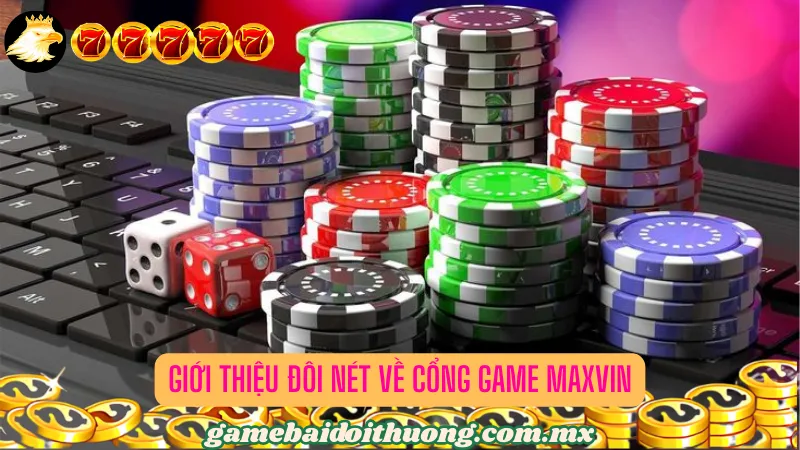 Khám phá cổng game bài uy tín Maxvin