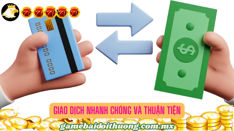 Những hình thức giao dịch khi tham gia cổng game đánh bài đổi thưởng