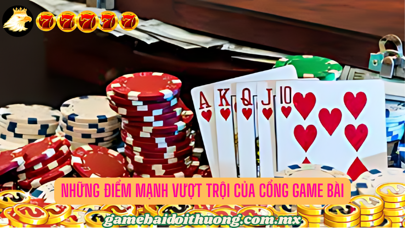 Thế mạnh vượt trội của cổng game bài hàng đầu