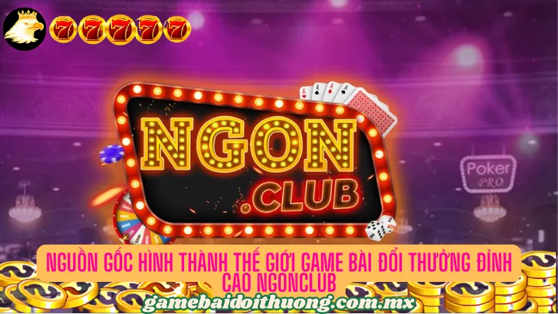 Tổng quan về cổng game bài uy tín Ngonclub 