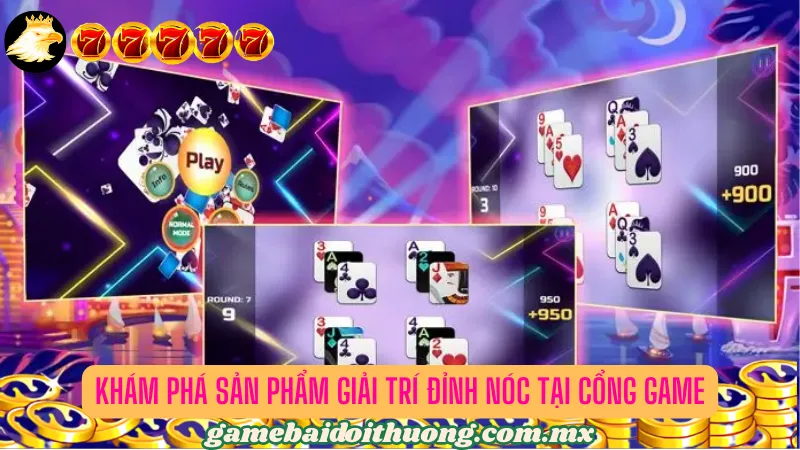 Tìm hiểu các sản phẩm uy tín nhất tại cổng game bài