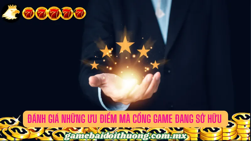 Đánh giá những ưu điểm làm nên thương hiệu của cổng game bài 