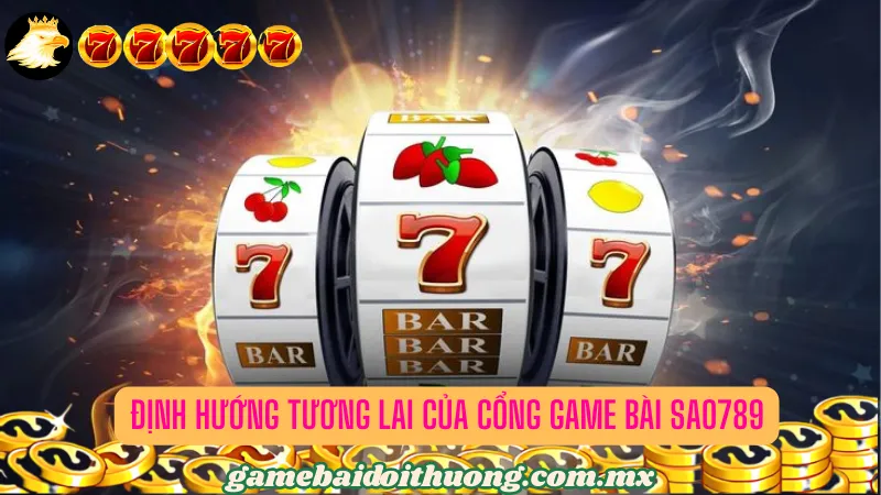 Mong chờ một tương lai phát triển của SAO789 