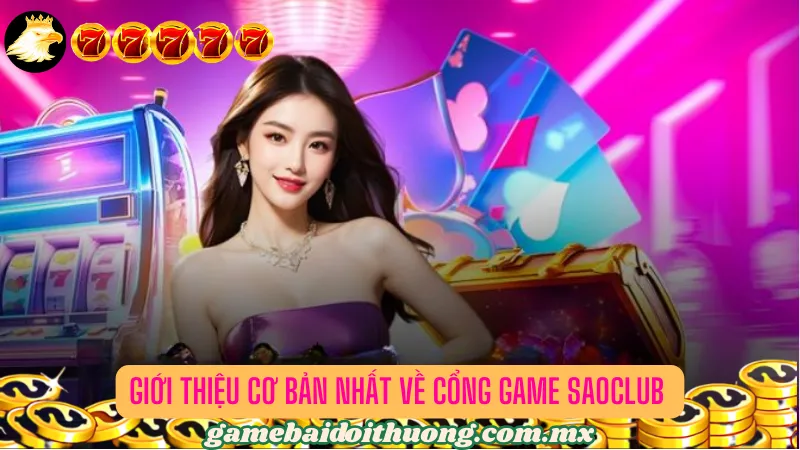 Giới thiệu cơ bản nhất về cổng game bài SAOCLUB