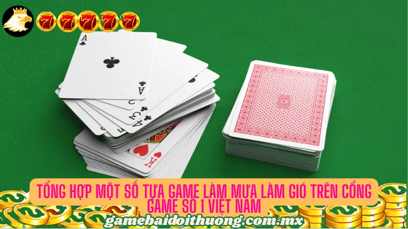 Tổng hợp một số tựa game làm mưa làm gió trên cổng game bài số 1 Việt Nam