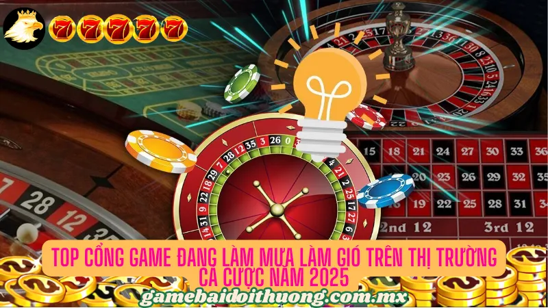 Top cổng game bài đang làm mưa làm gió trên thị trường cá cược năm 2025