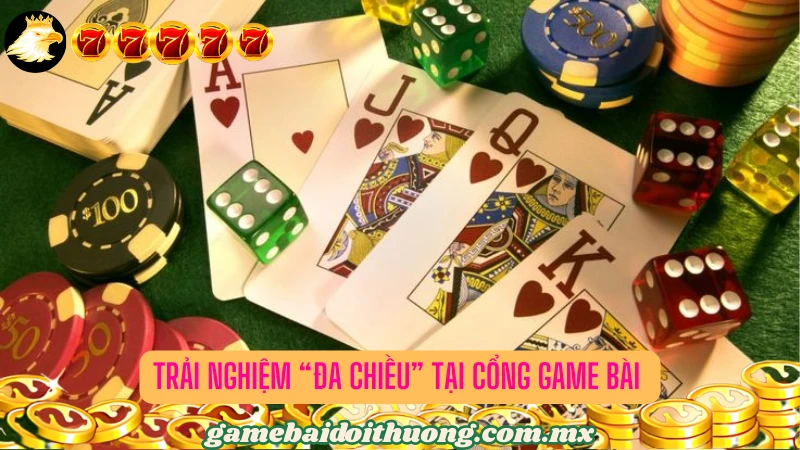 Trải nghiệm đa góc nhìn tại cổng game bài chất lượng