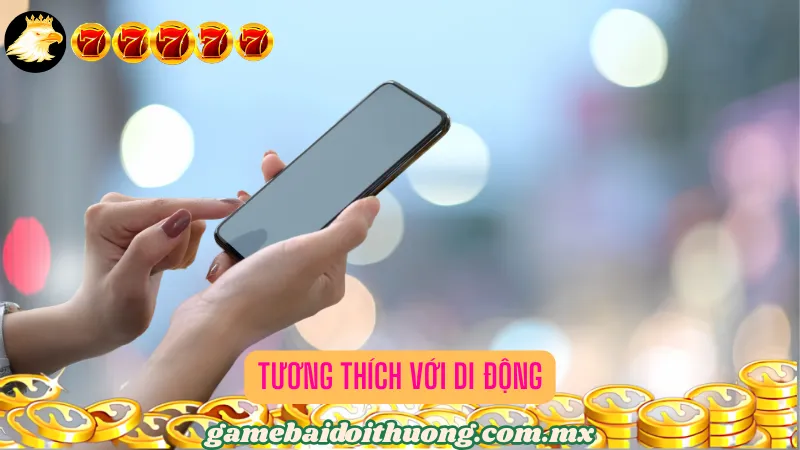 Cổng game bài linh hoạt tương thích với cả thiết bị di động