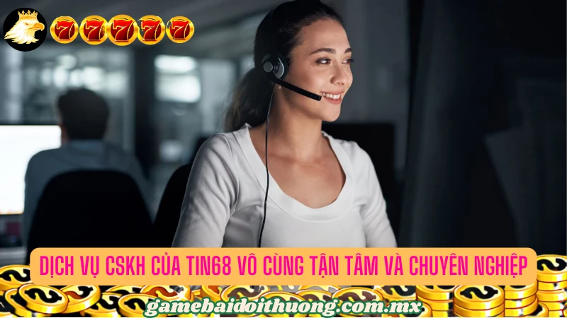 Dịch vụ CSKH của Tin68 cực kỳ tận tâm và chuyên nghiệp