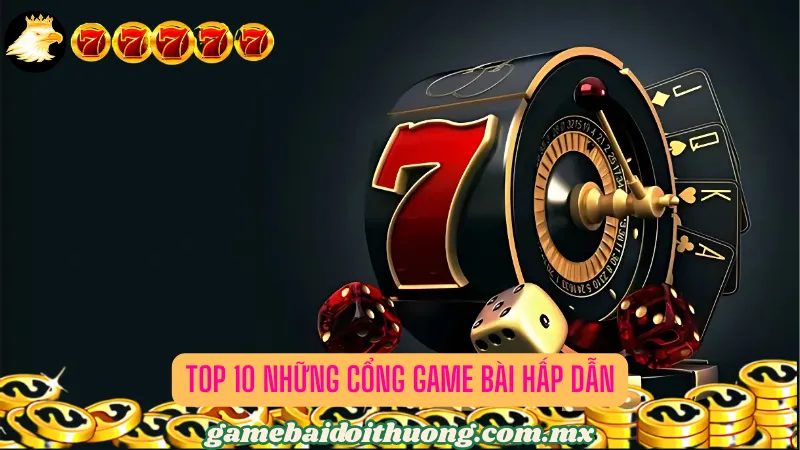 Top 10  những cổng game bài hấp dẫn