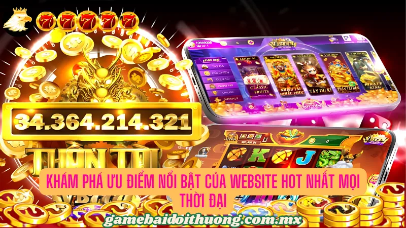 Khám phá ưu điểm nổi bật của website hot nhất hiện nay