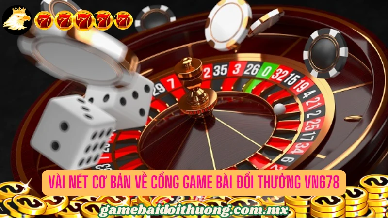 Giới thiệu cổng game bài đổi thưởng Vn678