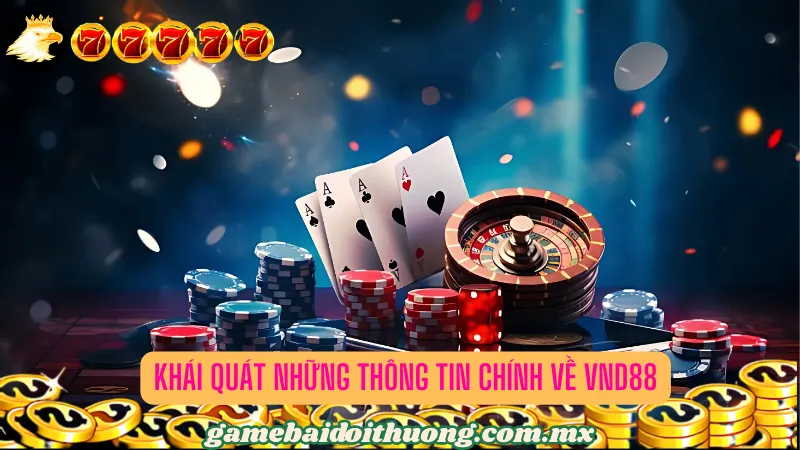 Giới thiệu chi tiết về cổng game bài siêu chất lượng Vnd88