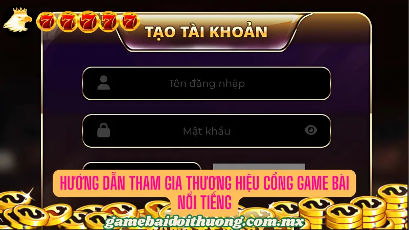 Hướng dẫn tham gia thương hiệu cổng game bài nổi tiếng