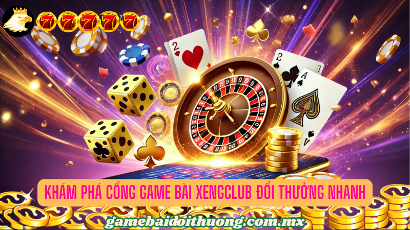 XENGCLUB - Thế giới game bài đổi thưởng hậu hĩnh