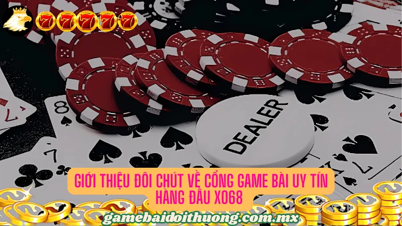 Đôi chút về cổng game bài Xo68