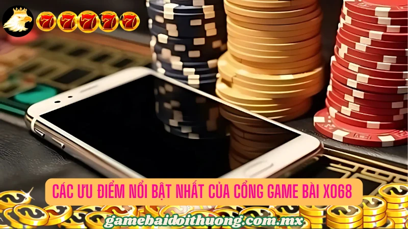 Rất nhiều ưu điểm nổi bật có mặt tại cổng game bài này