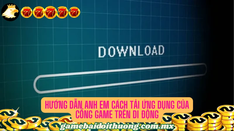 Cách tải ứng dụng về di động của anh em