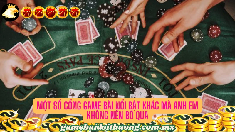 Những cổng game bài nổi bật khác trên thị trường