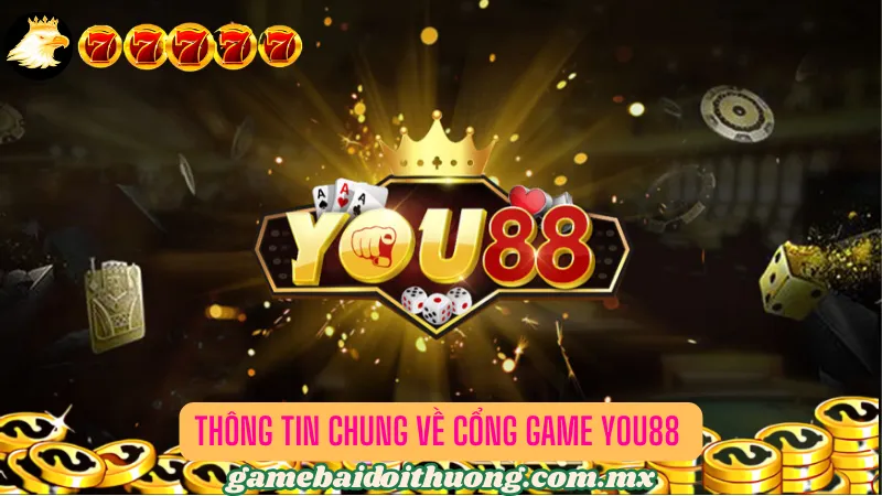 Nắm rõ về cổng game bài đổi thưởng You88