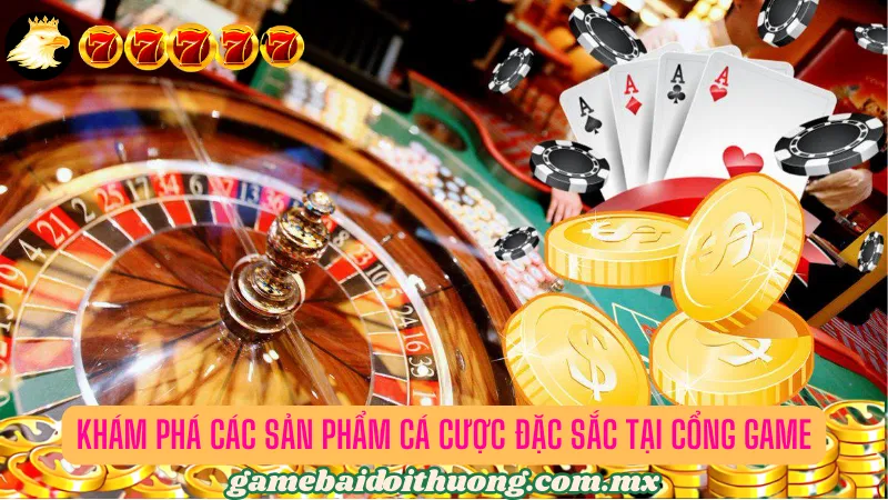 Tìm hiểu những trò chơi cá cược đỉnh cao tại cổng game bài