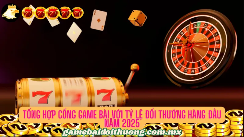 Các cổng game bài với tỷ lệ đổi thưởng cực chất