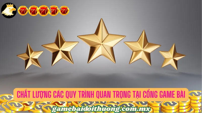 Nhận định chuẩn chất lượng các quy trình quan trọng tại cổng game bài